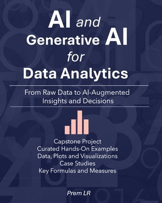 AI and Generative AI for Data Analytics: From Raw Data to AI-Augmented Insights and Decisions by Lr, Prem