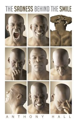 The Sadness Behind the Smile by Hall, Anthony