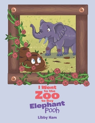 I Went to the Zoo to Buy Elephant Pooh by Ham, Libby