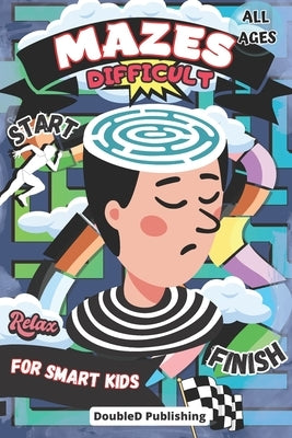 Difficult Mazes for Smart Kids: 100 Mind-Bending Puzzles for All Ages by Publishing, Doubled