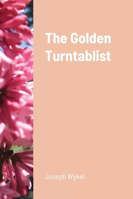The Golden Turntablist by Wykel, Joseph