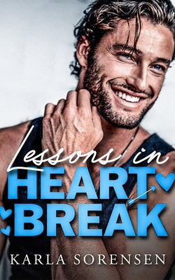 Lessons in Heartbreak by Sorensen, Karla