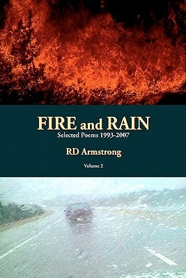Fire And Rain: Selected Poems 1993-2007 by Armstrong, R. D.