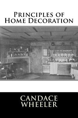 Principles of Home Decoration by Wheeler, Candace