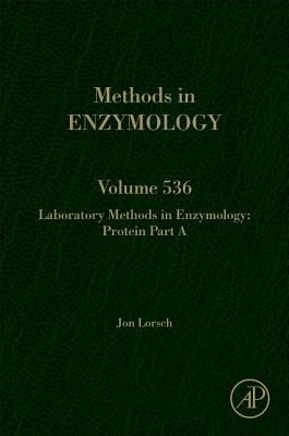Laboratory Methods in Enzymology: Protein Part a: Volume 536 by Lorsch, Jon