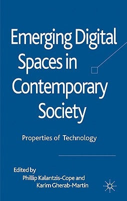 Emerging Digital Spaces in Contemporary Society: Properties of Technology by Kalantzis-Cope, Phillip