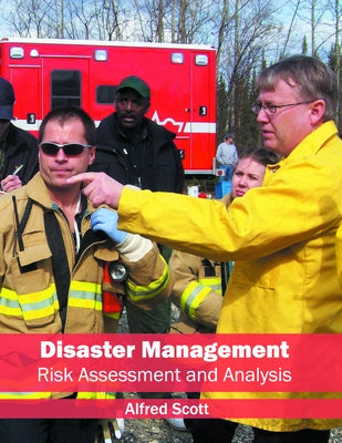 Disaster Management: Risk Assessment and Analysis by Scott, Alfred