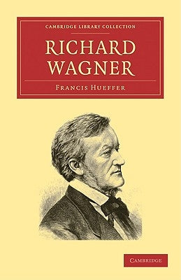 Richard Wagner by Hueffer, Francis