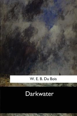Darkwater by Du Bois, W. E. B.