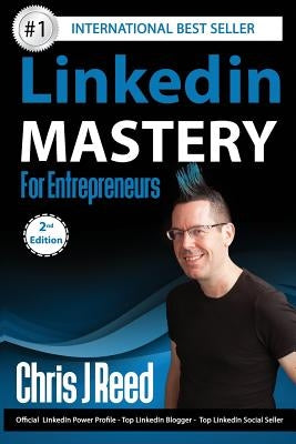 Linkedin Mastery for Entrepreneurs by Reed, Chris J.