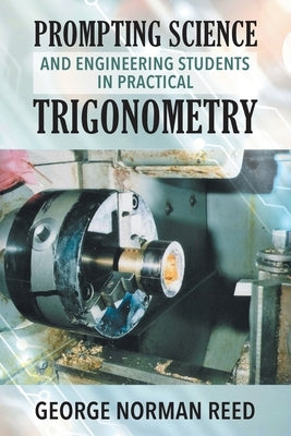 Prompting Science and Engineering Students in Practical Trigonometry by Reed, George Norman