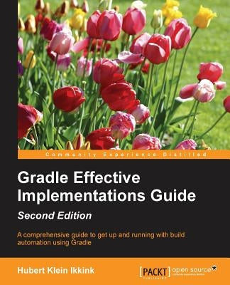 Gradle Effective Implementations Guide - Second Edition by Klein Ikkink, Hubert