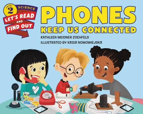 Phones Keep Us Connected by Zoehfeld, Kathleen Weidner