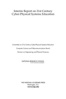 Interim Report on 21st Century Cyber-Physical Systems Education by National Research Council