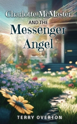 Charlotte McMaster and the Messenger Angel by Overton, Terry