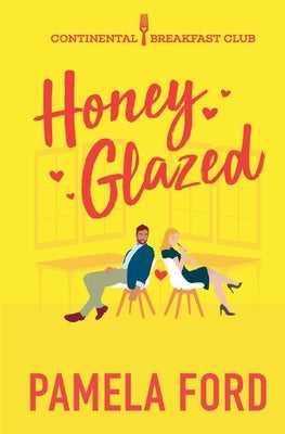 Honey Glazed: A feel good romantic comedy by Ford, Pamela