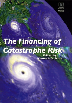 The Financing of Catastrophe Risk by Froot, Kenneth A.