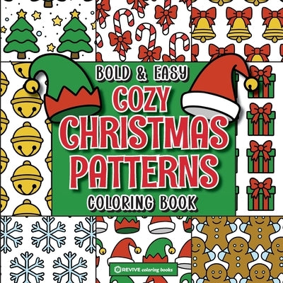 Bold & Easy Cozy Christmas Patterns Coloring Book: Cute & Festive Fun Large Print Pattern Stress Relief Coloring by Revive Coloring Books