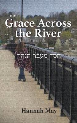 Grace Across the River by May, Hannah
