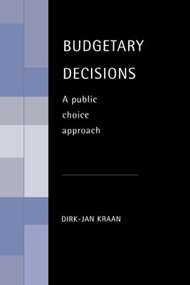 Budgetary Decisions: A Public Choice Approach by Kraan, D. J.