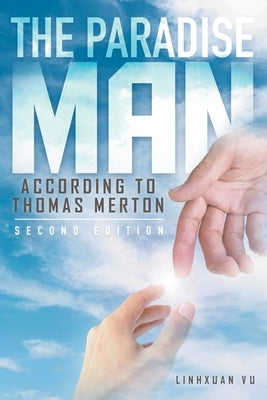 The Paradise Man: according to THOMAS MERTON by Linhxuan Vu