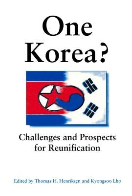 One Korea?: Challenges and Prospects for Reunification by Henriksen, Thomas H.