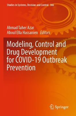 Modeling, Control and Drug Development for Covid-19 Outbreak Prevention by Azar, Ahmad Taher