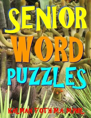 Senior Word Puzzles: 133 Large Print Themed Word Search Puzzles by Toth M. a. M. Phil, Kalman