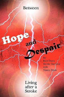 Between Hope and Despair: Living After a Stroke by Davis, Nancy