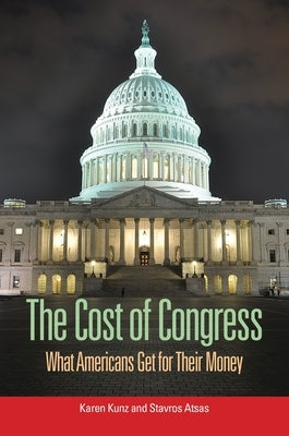 The Cost of Congress: What Americans Get for Their Money by Kunz, Karen