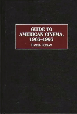 Guide to American Cinema, 1965-1995 by Curran, Daniel