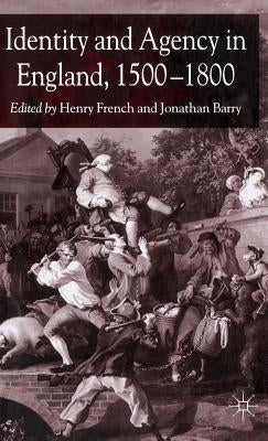 Identity and Agency in England, 1500-1800 by Barry, J.