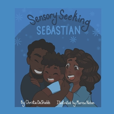 Sensory Seeking Sebastian by Nelson, Marissa