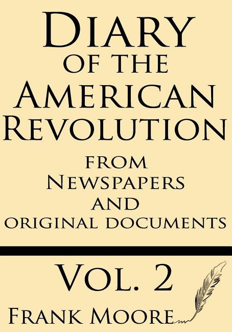 Diary of the American Revolution: From Newspapers and Original Documents by Moore, Frank