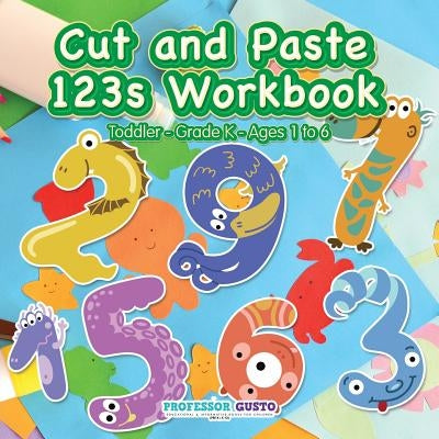 Cut and Paste 123s Workbook Toddler-Grade K - Ages 1 to 6 by Gusto