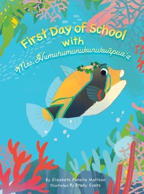 First Day of School with Mrs. Humuhumunukunukuapua'a by Mattson, Elizabeth Peralta