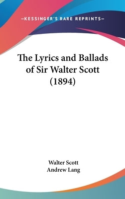 The Lyrics and Ballads of Sir Walter Scott (1894) by Scott, Walter