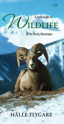 A Field Guide to Wildlife of the Rocky Mountains by Flygare