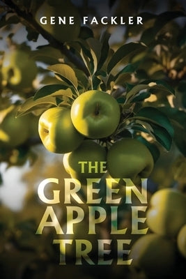 The Green Apple Tree by Fackler, Gene