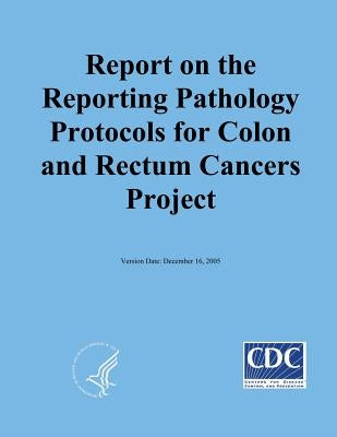 Reporting on the Reporting Pathology Protocols for Colon and Rectum Cancers Project by Cancer Registries, National Program of
