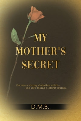My Mother's Secret by D. M. B.