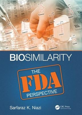 Biosimilarity: The FDA Perspective by Niazi, Sarfaraz K.