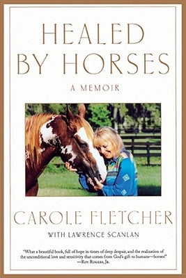 Healed by Horses: A Memoir by Fletcher, Carole
