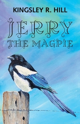 Jerry the Magpie by Hill, Kingsley Ross