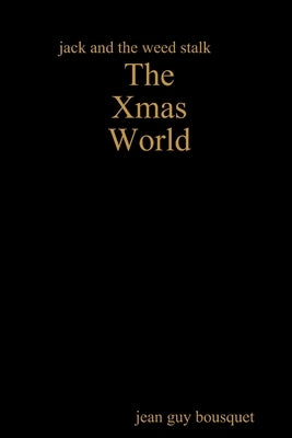 jack and the weed stalk The Xmas World by Bousquet, Jean Guy