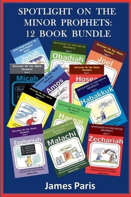 Spotlight On The Minor Prophets: 12 Book Bundle by Paris, James