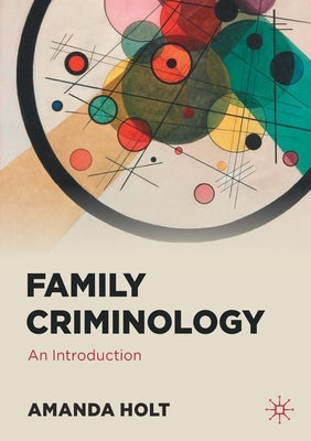Family Criminology: An Introduction by Holt, Amanda
