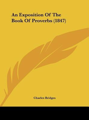 An Exposition of the Book of Proverbs (1847) by Bridges, Charles
