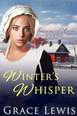 Winter's Whisper: Inspirational Amish Romance by Lewis, Grace