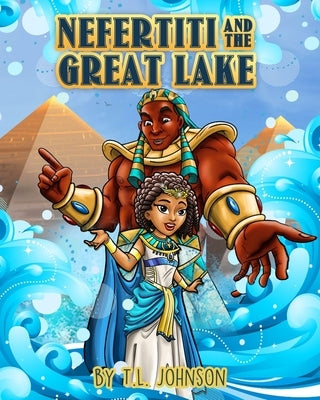 Nefertiti & The Great Lake by Johnson, T. L.